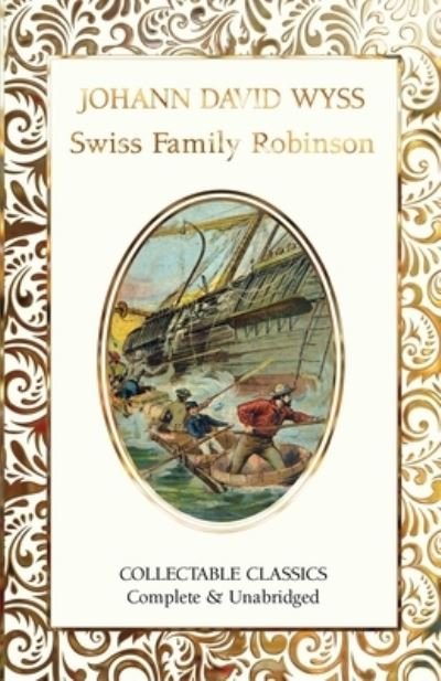 Cover for Johann David Wyss · The Swiss Family Robinson - Flame Tree Collectable Classics (Hardcover Book) [New edition] (2024)