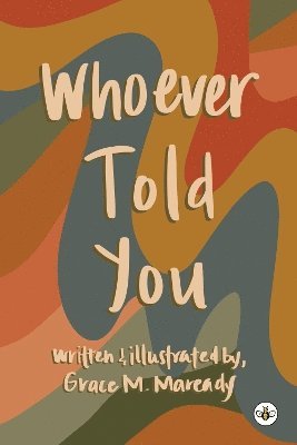 Cover for Grace M. Maready · Whoever Told You (Paperback Book) (2024)