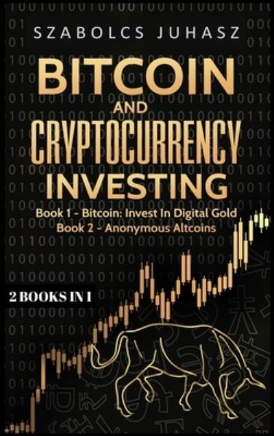 Cover for Szabolcs Juhasz · Bitcoin and Cryptocurrency Investing (Inbunden Bok) (2019)