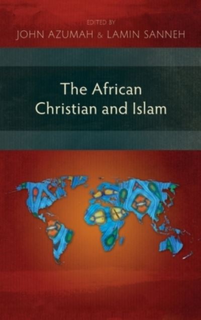 Cover for John Azumah · The African Christian and Islam (Hardcover Book) (2013)