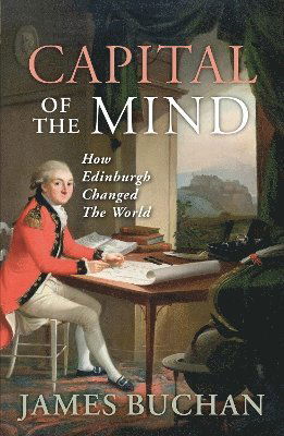 Cover for James Buchan · Capital of the Mind: How Edinburgh Changed the World (Taschenbuch) [Reissue edition] (2025)