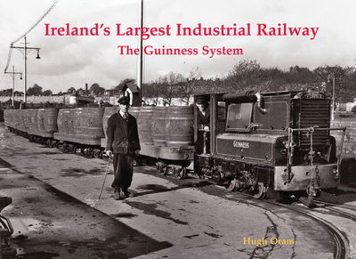 Cover for Hugh Oram · Ireland's Largest Industrial Railway: The Guinness System (Paperback Book) (2017)