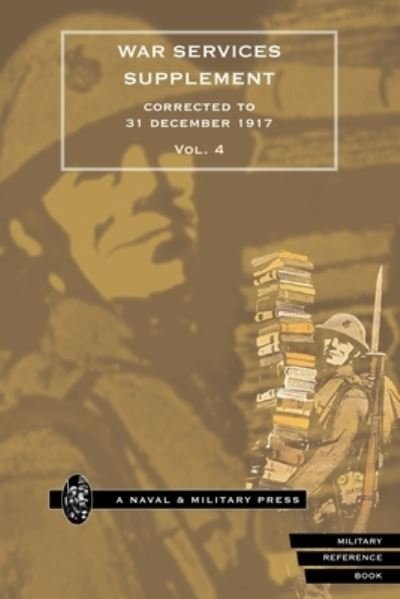 Cover for Anon · WAR SERVICES SUPPLEMENT (corrected to 31 Dec 1917) Volume 4 (Book) (2007)