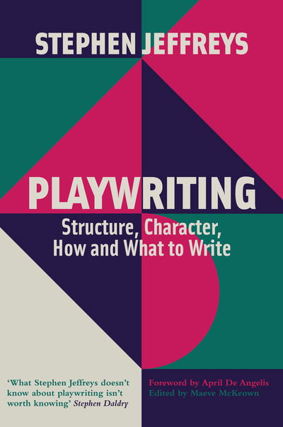 Playwriting: Structure, Character, How and What to Write - Stephen Jeffreys - Książki - Nick Hern Books - 9781848427907 - 20 marca 2019