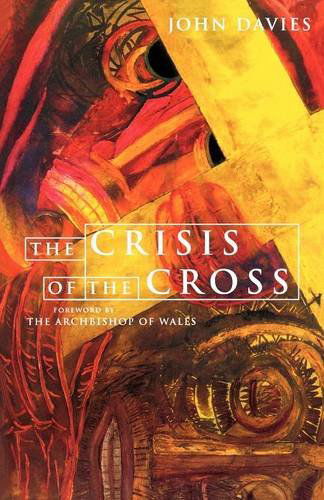 Cover for John Davies · The Crisis of the Cross: the Challenge at the Heart of the Christian Story (Paperback Book) (1997)