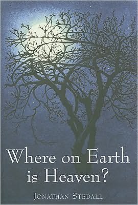 Cover for Jonathan Stedall · Where on Earth is Heaven: Fifty Years of Questions and Many Miles of Film - Spirituality (Gebundenes Buch) (2009)