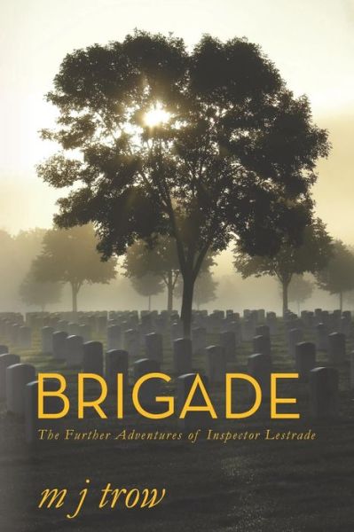 Brigade: the Further Adventures of Inspector Lestrade (Volume 5) - M J Trow - Books - Thistle Publishing - 9781909609907 - June 18, 2013