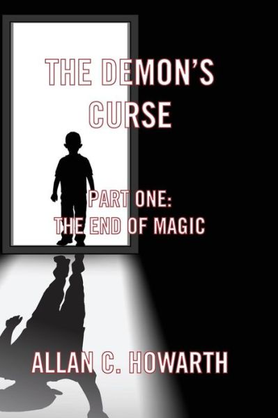 Cover for Alan C. Howarth · He Demon S Curse Part One: The End of Magic (Paperback Book) (2013)