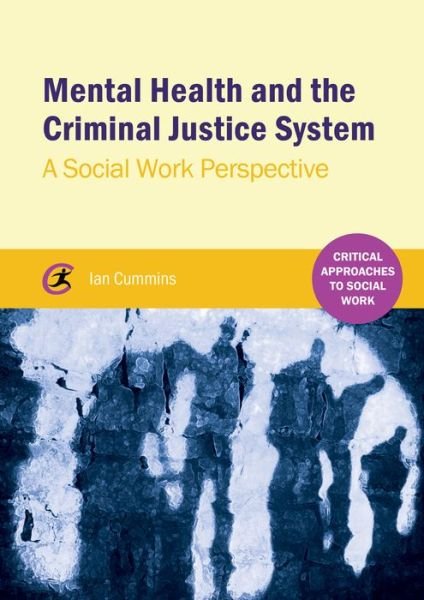 Cover for Ian Cummins · Mental Health and the Criminal Justice System: A Social Work Perspective - Critical Approaches to Mental Health (Paperback Book) (2016)