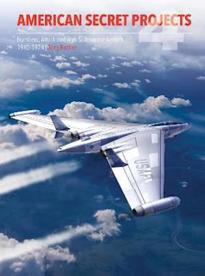 American Secret Projects 4: Bombers, Attack and Anti-Submarine Aircraft 1945-1974 - Secret Projects - Buttler, Tony (Author) - Books - Crecy Publishing - 9781910809907 - June 25, 2021