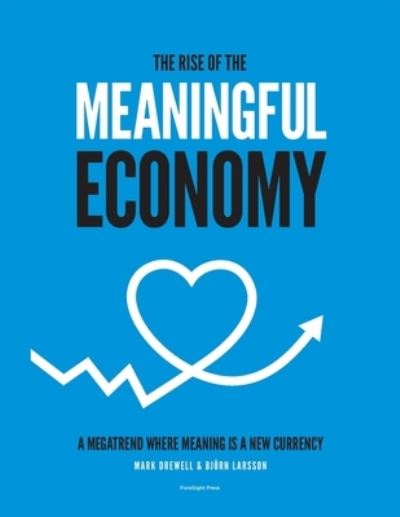 Cover for Mark Drewell · The Rise of The Meaningful Economy: A megatrend where meaning is a new currency (Paperback Book) (2020)