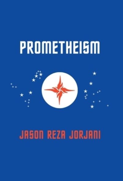 Cover for Jason Reza Jorjani · Prometheism (Hardcover Book) (2020)