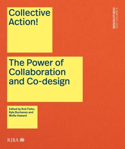 Cover for Collective Action!: The Power of Collaboration and Co-Design in Architecture - Design Studio (Paperback Book) (2023)