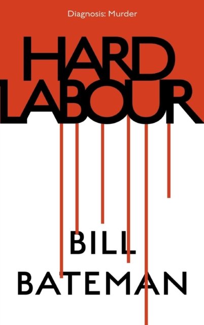 Cover for Bill Bateman · Hard Labour (Buch) (2017)