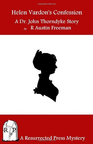 Cover for R. Austin Freeman · Helen Vardon's Confession: a Dr. John Thorndyke Story (Taschenbuch) (2011)