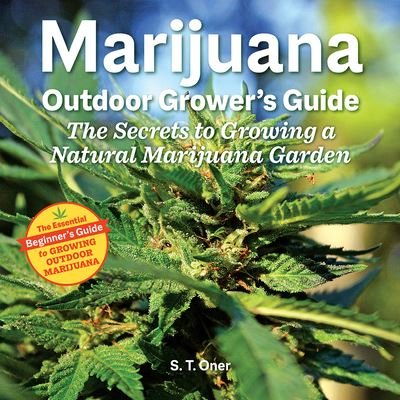 Cover for S.T. Oner · Marijuana Outdoor Grower's Guide: The Secrets to Growing a Natural Marijuana Garden 2nd Edition (Paperback Book) [2nd edition] (2023)