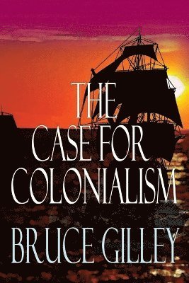 Cover for Bruce Gilley · The Case of Colonialism (Buch) (2023)