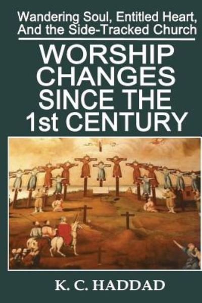 Cover for K M Haddad · Worship Changes Since the First Century (Paperback Book) (2014)