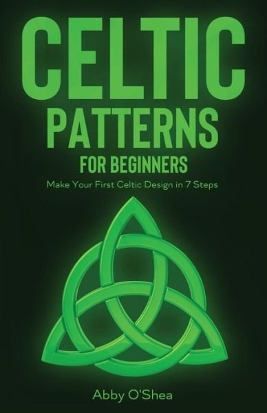 Cover for Abby O'Shea · Celtic Patterns for Beginners (Pocketbok) (2020)