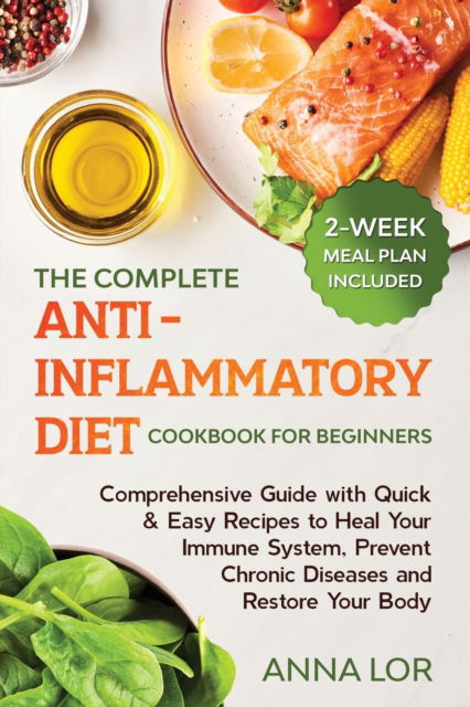 Cover for Anna Lor · The Complete Anti- Inflammatory Diet Cookbook for Beginners (Paperback Book) (2020)