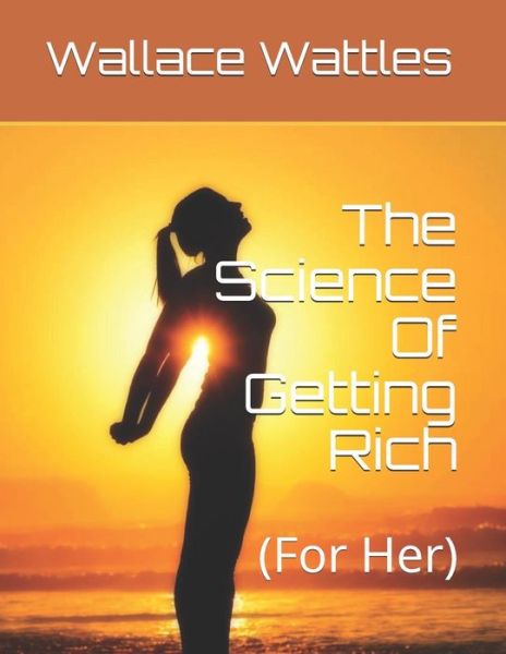 Cover for Wallace D Wattles · The Science Of Getting Rich (Paperback Book) (2019)