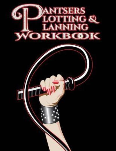 Cover for Deena Rae Schoenfeldt · Pantsers Plotting &amp; Planning Workbook 16 (Paperback Book) (2017)