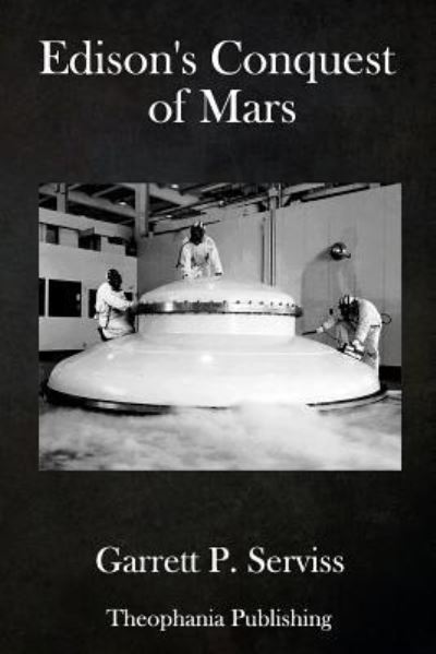 Edison's Conquest of Mars - Garrett Putnam Serviss - Books - Createspace Independent Publishing Platf - 9781979235907 - January 10, 2018