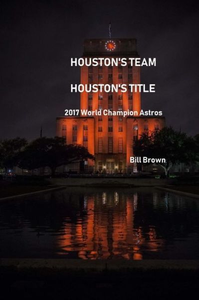 Houston's Team Houston's Title - Bill Brown - Books - Createspace Independent Publishing Platf - 9781979813907 - December 21, 2017