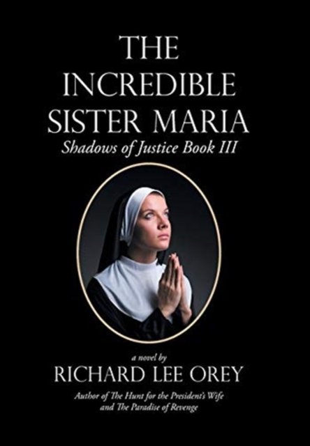 Cover for Richard Lee Orey · The Incredible Sister Maria (Hardcover bog) (2020)