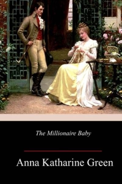 Cover for Anna Katharine Green · The Millionaire Baby (Taschenbuch) (2018)