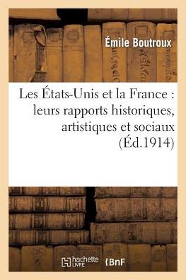 Cover for Emile Boutroux · Les Etats-Unis Et La France: Leurs Rapports Historiques, Artistiques Et Sociaux (Pocketbok) (2014)