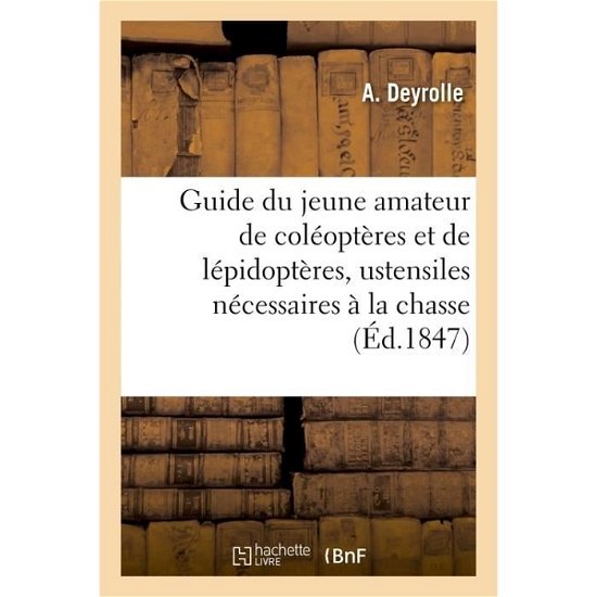 Cover for Deyrolle · Guide Du Jeune Amateur de Coleopteres Et de Lepidopteres: Indiquant Lesustensiles (Paperback Bog) (2016)