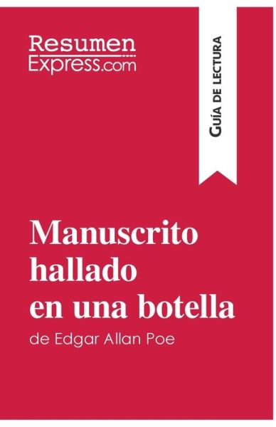 Manuscrito hallado en una botella de Edgar Allan Poe (Guia de lectura) - Resumenexpress - Libros - Resumenexpress.com - 9782806284907 - 7 de diciembre de 2016