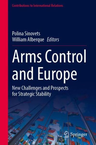 Cover for Arms Control and Europe: New Challenges and Prospects for Strategic Stability - Contributions to International Relations (Hardcover Book) [2022 edition] (2022)