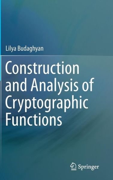 Lilya Budaghyan · Construction and Analysis of Cryptographic Functions (Gebundenes Buch) [2014 edition] (2015)