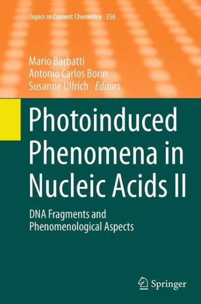 Photoinduced Phenomena in Nucleic Acids II: DNA Fragments and Phenomenological Aspects - Topics in Current Chemistry -  - Książki - Springer International Publishing AG - 9783319385907 - 24 września 2016