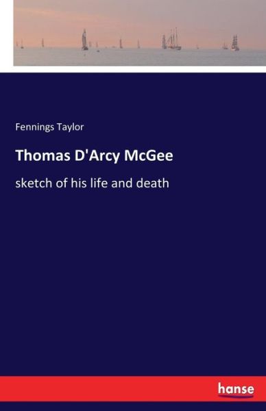 Cover for Taylor · Thomas D'Arcy McGee (Book) (2017)