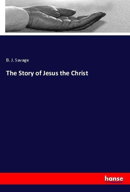 Cover for Savage · The Story of Jesus the Christ (Book)