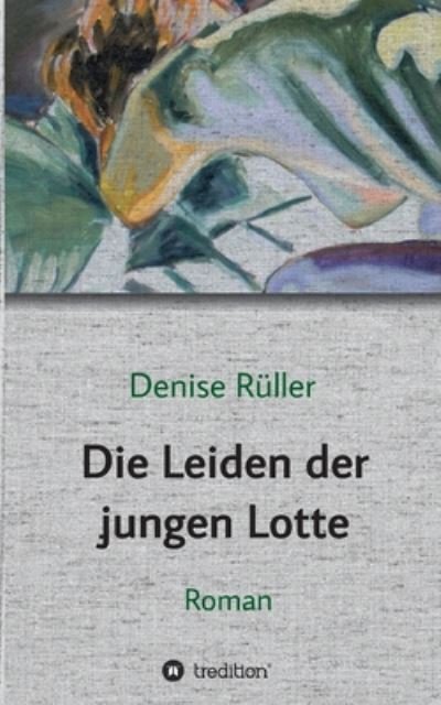 Cover for Rüller · Die Leiden der jungen Lotte (Buch) (2020)
