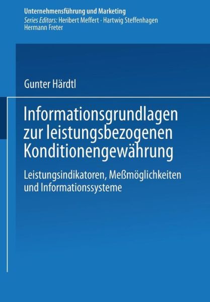 Cover for Gunter Hardtl · Informationsgrundlagen Zur Leistungsbezogenen Konditionengewahrung: Leistungsindikatoren, Messmoeglichkeiten Und Informationssysteme - Unternehmensfuhrung Und Marketing (Paperback Book) [1995 edition] (1995)