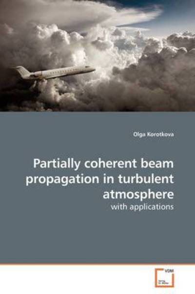 Cover for Olga Korotkova · Partially Coherent Beam Propagation in Turbulent Atmosphere: with Applications (Paperback Book) (2009)