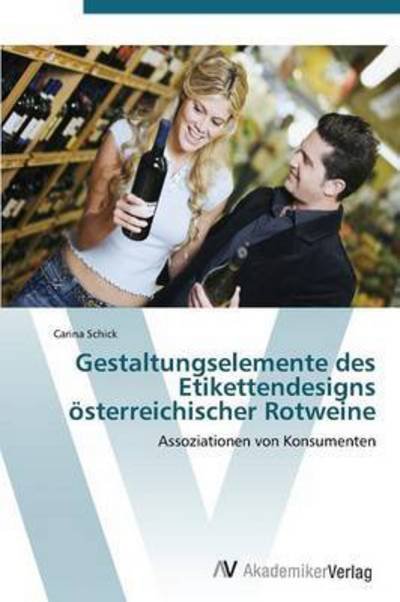 Cover for Schick Carina · Gestaltungselemente Des Etikettendesigns Osterreichischer Rotweine (Taschenbuch) (2011)