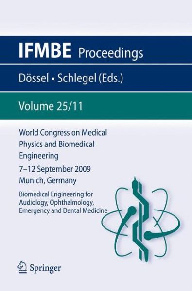 Cover for Olaf Dossel · World Congress on Medical Physics and Biomedical Engineering September 7 - 12, 2009 Munich, Germany: Vol. 25/XI Biomedical Engineering for Audiology, Ophthalmology, Emergency and Dental Medicine - IFMBE Proceedings (Paperback Book) [2010 edition] (2009)