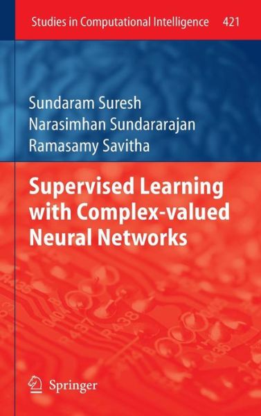 Cover for Sundaram Suresh · Supervised Learning with Complex-valued Neural Networks - Studies in Computational Intelligence (Hardcover Book) [2013 edition] (2012)