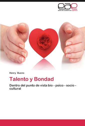 Cover for Henry Bueno · Talento Y Bondad: Dentro Del Punto De Vista Bio - Psico - Socio - Cultural (Pocketbok) [Spanish edition] (2012)