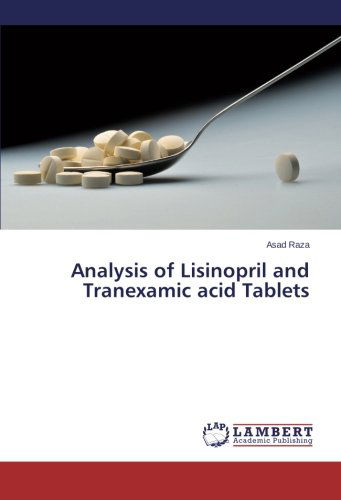 Cover for Asad Raza · Analysis of Lisinopril and Tranexamic Acid Tablets (Paperback Book) (2014)