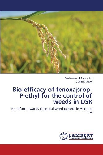 Cover for Zubair Aslam · Bio-efficacy of Fenoxaprop-p-ethyl for the Control of Weeds in Dsr: an Effort Towards Chemical Weed Control in Aerobic Rice (Paperback Bog) (2013)