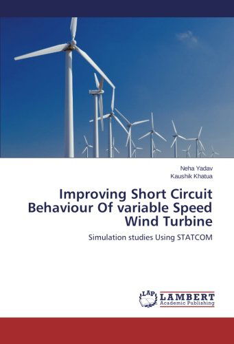 Cover for Kaushik Khatua · Improving Short Circuit Behaviour of Variable Speed Wind Turbine: Simulation Studies Using Statcom (Pocketbok) (2014)