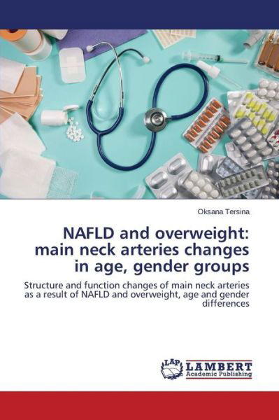 Cover for Tersina Oksana · Nafld and Overweight: Main Neck Arteries Changes in Age, Gender Groups (Paperback Book) (2015)