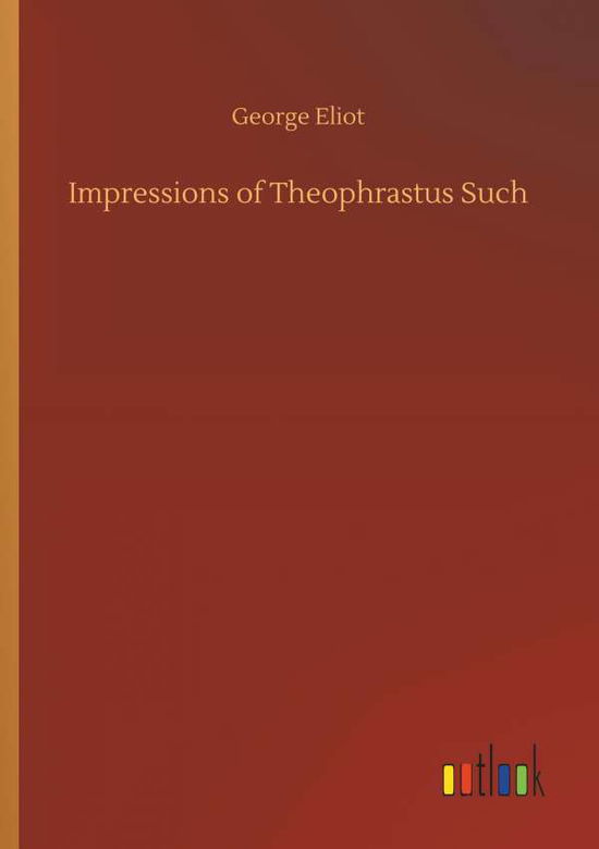 Cover for George Eliot · Impressions of Theophrastus Such (Pocketbok) (2018)